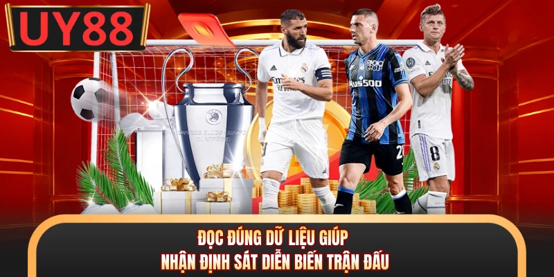 Đọc đúng dữ liệu giúp nhận định sát diễn biến trận đấu