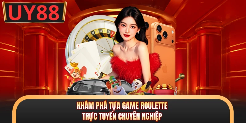 Khám phá tựa game roulette trực tuyến chuyên nghiệp