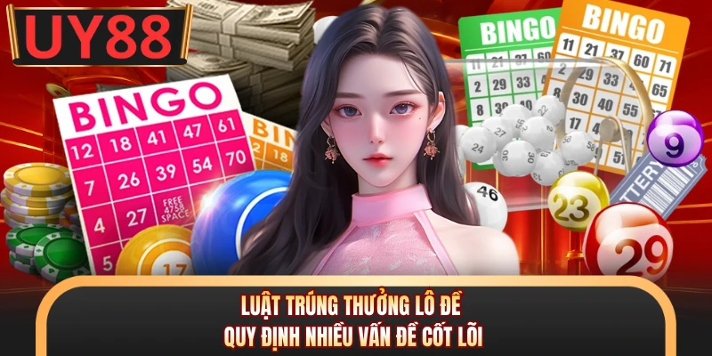 Luật Trúng Thưởng Lô Đề Với 3 Quy Tắc Cụ Thể Tại UY88 5 Luật trúng thưởng lô đề quy định nhiều vấn đề cốt lõi