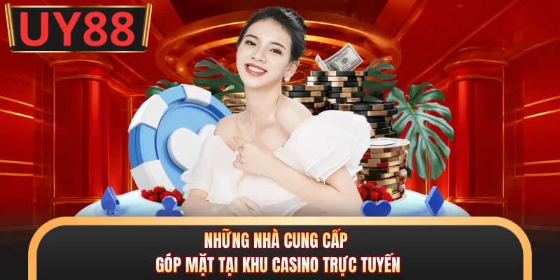 Những nhà cung cấp góp mặt tại khu casino trực tuyến