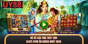 Nổ Hũ Sơn Tinh Thủy Tinh - Slots UY88 Ăn Khách Nhất 2026