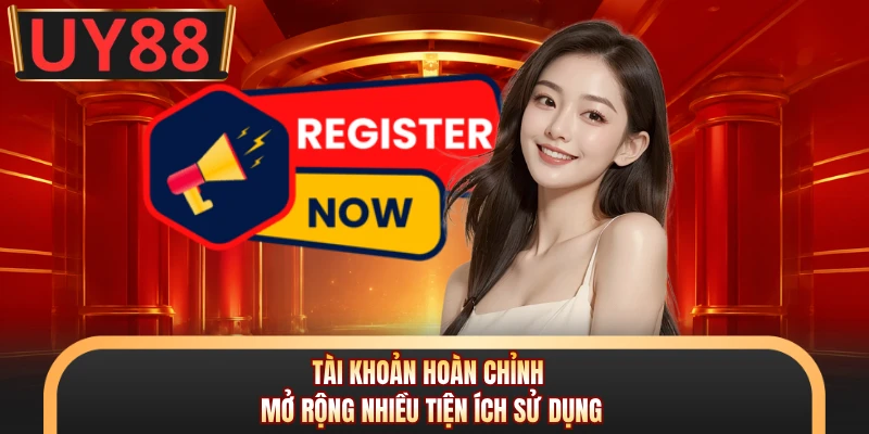 Tài khoản hoàn chỉnh mở rộng nhiều tiện ích sử dụng